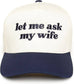 Funny Father’s Day Hat for Dads | Let Me Ask My Wife Trucker Hat | Retro Beige Navy Snapback Cap